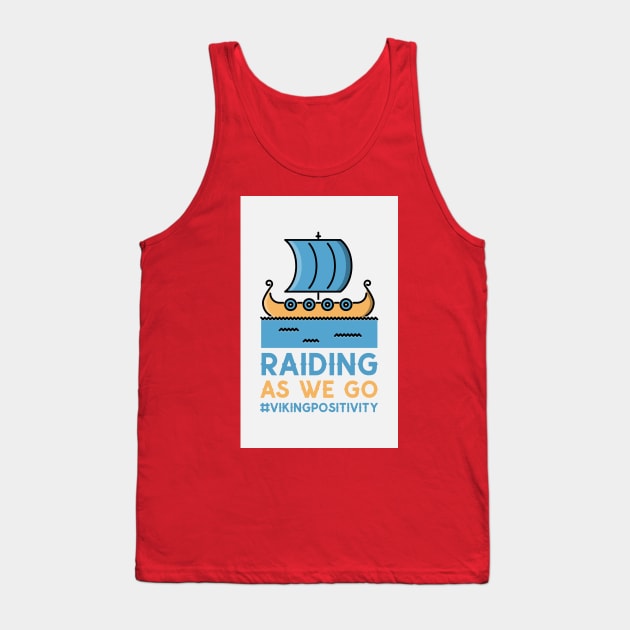 RAIDING AS WE GO VIKING POSITIVITY VIKING HUMOR Tank Top by BICAMERAL